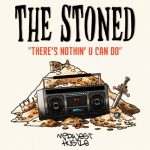 The Stoned – There’s Nothin’ U Can Do