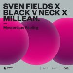 Black V Neck, Sven Fields, Millean. – Mysterious Feeling (Extended Mix)