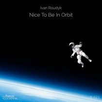 Ivan Roudyk – Nice To Be In Orbit