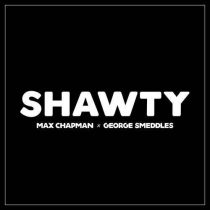 Max Chapman, George Smeddles – Shawty (Extended Mix)