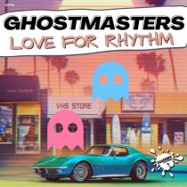 GhostMasters – Love For Rhythm