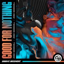 Josh Goodwill – Good For Nothing