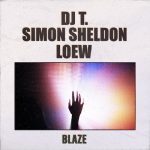 DJ T., Simon Sheldon, Loew – Blaze