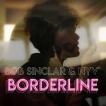 Bob Sinclar, NYV – Borderline (Extended Mix)