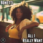 Bonetti – All I Really Want