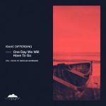 Isaac Differding – One Day We Will Have To Go
