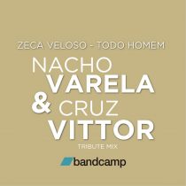 Zeca Veloso – Todo Homem (Nacho Varela & Cruz Vittor Tribute Mix)