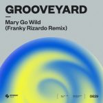 Grooveyard – Mary Go Wild! (Franky Rizardo Extended Remix)