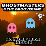 GhostMasters, The GrooveBand – No River Wide Enough