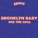 Brooklyn Baby – For the Soul