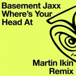Basement Jaxx – Where’s Your Head At (Martin Ikin Remix)