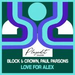 Block & Crown, Paul Parsons – Love for Alex