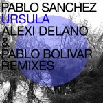 Pablo Sanchez – Ursula Remixes