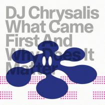 DJ Chrysalis – What Came First And Why Does It Matter