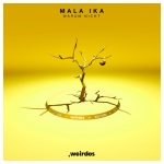 Mala Ika – Warum Nicht