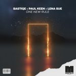 Bastiqe, Lena Sue, Paul Keen – One New Rule (Extended Mix)