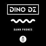 Dino DZ – Damn Phones (Extended Mix)