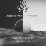 Opposite Ways, Ivy Purple – Calm Your Heart EP