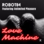 Robot 84, Unlimited Pleasure – Love Machine