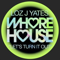 Loz J Yates – Let’s Turn It Out
