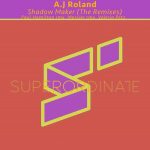 A.J Roland – Shadow Maker ( the Remixes )