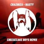 Crazibiza – Crazibiza – Nasty ( Cheesecake Boys Remix )