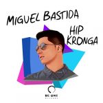 Miguel Bastida – Hip Kronga