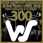 Kevin Andrews, Yvvan Back – Sometimes I Feel Like (Remix)