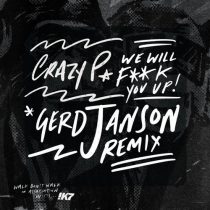 Crazy P – We Will F**k You Up – Gerd Janson Remix