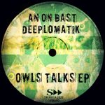 An On Bast, Deeplomatik – Owls Talks Ep