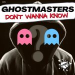 GhostMasters – Don´t Wanna Know