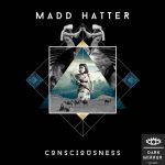 Madd Hatter – Consciousness