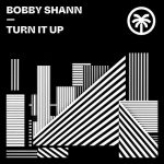 Bobby Shann – Turn It Up