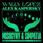 Wally Lopez, Alex Kaspersky – Misogyny & Simpatia