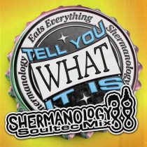 Eats Everything, Shermanology – Tell You What It Is (Shermanology SoulTec Extended Mix)