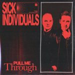 SICK INDIVIDUALS – Pull Me Through