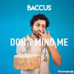 Baccus – Don’t Mind Me