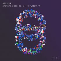 Hassler – How Good Were The After Parties EP