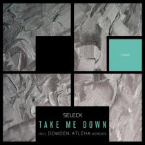 Seleck – Take Me Down