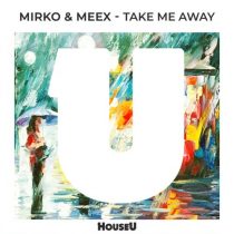 Mirko & Meex – Take Me Away