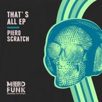Piero Scratch – That’s All EP