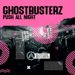 Ghostbusterz – Push All Night