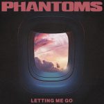 Phantoms – Letting Me Go