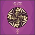 Lex Luca – This Is How