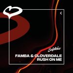 Famba, Cloverdale – Rush On Me (Extended Mix)