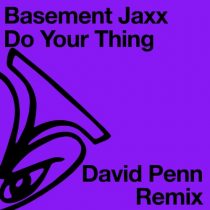 Basement Jaxx – Do Your Thing (David Penn Remix)
