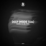 DEEP INSIDE (UA) – Born to Be Free