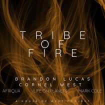 Afriqua, Life on Planets, Brandon Lucas, Cornel West – Tribe of Fire