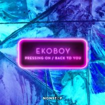 Ekoboy – Pressing On / Back To You (Extended Mix)