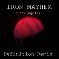 Iron Mayhem – A New Jupiter (Definition Remix)